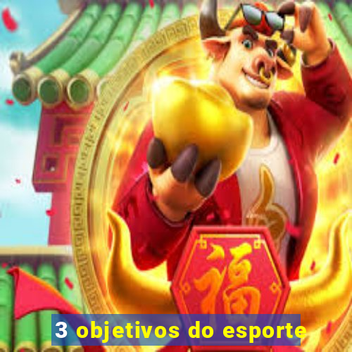 3 objetivos do esporte